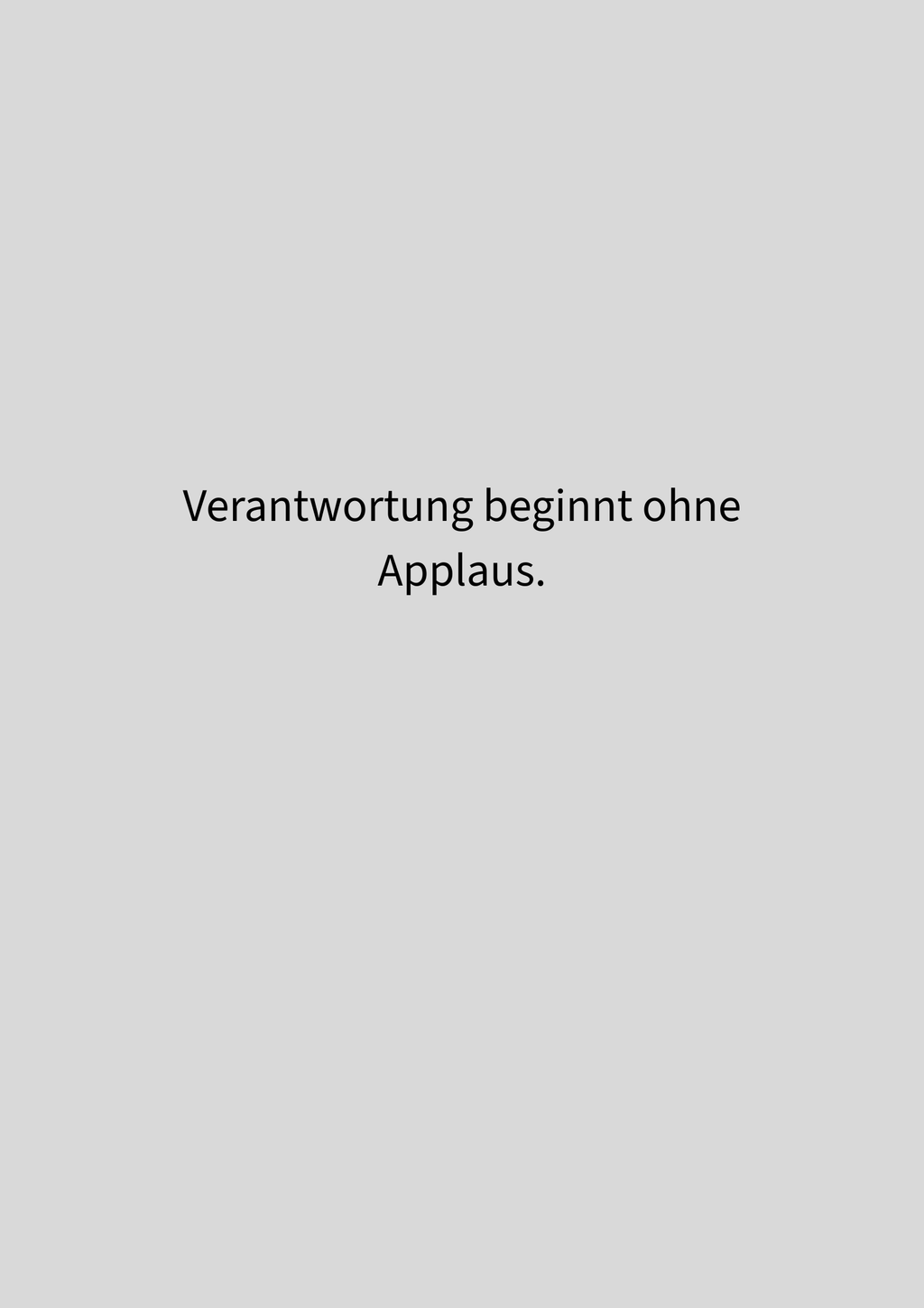 Verantwortung beginnt ohne Applaus